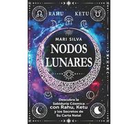 Nodos lunares: Descubra la sabiduría cósmica con Rahu, Ketu y los secretos de su carta natal (Astrología espiritual)
