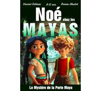 Noé chez les Mayas: Une aventure illustrée dans la jungle maya, avec temples perdus, légendes anciennes et énigmes, pour les lecteurs de 8 à 12 ans (Les Mondes Secrets)
