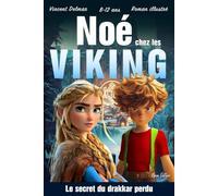 Noé chez les Vikings: Le secret du drakkar perdu. Une aventure illustrée au cœur des terres vikings, entre légendes nordiques et mystères anciens, pour les lecteurs de 8 à 12 ans (Les Mondes Secrets)
