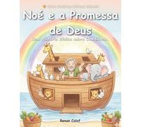 Noé e a Promessa de Deus: Uma História Bíblica Ilustrada Sobre Fé e Obediência (Histórias Bíblicas Infantis)