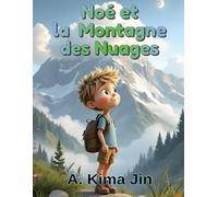 Noé et la montagne des nuages: Une aventure sur le courage et la persévérance (3-7 ans) (Les Aventures de Noé)