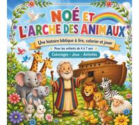 Noé et l'arche des Animaux: Une histoire biblique à lire, colorier et jouer