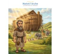 Noé et l'Arche: La Grande Aventure de l'Obéissance (OwLira - Héros de la Bible)