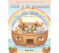 Noé y la Promesa de Dios: Historias bíblicas para niños sobre la obediencia y la confianza en Dios: un libro ilustrado de fácil lectura