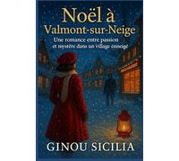 Noël à Valmont-sur-Neige: Une romance entre passion et mystère dans un village enneigé (Les Saisons d'Elodie)