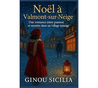 Noël à Valmont-sur-Neige: Une romance entre passion et mystère dans un village enneigé (Romances de Noël)