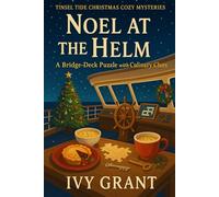Noel at the Helm: A Bridge-Deck Puzzle with Culinary Clues (Tinsel Tide Christmas Cozy Mysteries)