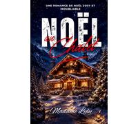 Noël au Chalet: Un roman de Noël cosy, romantique et profondément réconfortant (LES NOËLS QUE L’ON N’OUBLIE JAMAIS)