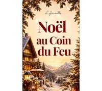 Noël au Coin du Feu: Une romance de Noël cosy, tendre et lumineuse au cœur d’un chalet enneigé. (Les Romans de Noël de Lylounette)
