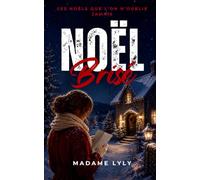 Noël Brisé: Un roman de Noël adulte, émouvant et cosy, sur les cœurs blessés, les secondes chances et la lumière que l’on retrouve quand tout semble perdu. (LES NOËLS QUE L’ON N’OUBLIE JAMAIS)