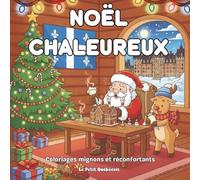 Noël Chaleureux : Coloriages Magiques et Réconfortants: Célébrez les Traditions du Québec avec +40 Illustrations Simples et Joyeuses pour les Enfants