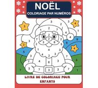 Noël Coloriage par numéros Livre de coloriage pour enfants: Livre de coloriage de Noël par numéros pour enfants de 4 à 8 ans - Amusez-vous à colorier le Père Noël, les rennes et les sapins de Noël