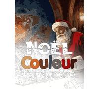 Noël Couleur Par Numéro Pour Adultes: Hiver Coloriage avec Numéro Relaxants Noël, avec des Scènes qui Reflètent l'Esprit et la Magie de Noël