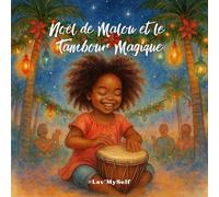 Noël de Malou et le Tambour Magique - #Lov’MySelf Kids: Une histoire pour apprendre à affronter ses peurs et croire en soi