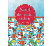 Noël des petits artistes - Mon cahier de coloriage (86 pages): Coloriage de Noël pour enfants