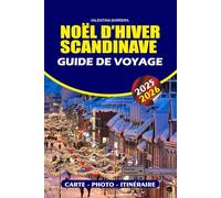NOËL D'HIVER SCANDINAVE GUIDE DE VOYAGE 2025/2026: Libérez la magie des paysages enneigés : un voyage étape par étape à travers les aurores boréales ... douillettes des merveilles hivernales