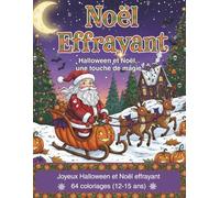 Noël Effrayant. Halloween et Noël, Une Touche de Magie. Joyeux Halloween et Noël Effrayant. 64 coloriages (12-15 ans): Livre de Coloriage Pour des ... Combinant Halloween et Noël. Pour Adolescents