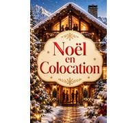 Noël en Colocation: Un roman de Noël cosy, romantique et plein d’émotions, où quatre inconnus vont découvrir qu’un imprévu peut changer toute une vie (Les Romans de Noël de Lylounette)