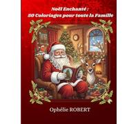 Noël enchanté: 50 Coloriages pour toute la famille