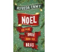 Noël Est Plus Doux Dans Tes Bras (ebook)