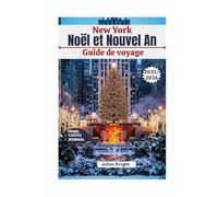 Noël et Nouvel An à New York Guide de voyage 2025-2026