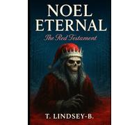 Noel Eternal: The Red Testament (Holiday Horrors)