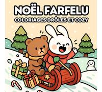 Noël Farfelu: Coloriage de Noël Drôle et Cosy pour Adultes et Ados - Livre de Détente Hivernal et d’Humour Festif