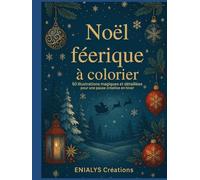 NOEL FEERIQUE A COLORIER: 50 illustrations magiques et détaillées pour une pause créative en hiver