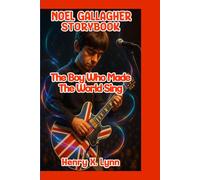 NOEL GALLAGHER: The Boy Who Made The World Sing