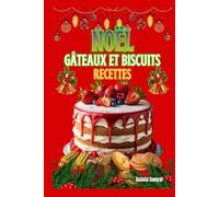 NOËL GÂTEAUX ET BISCUITS RECETTES: Découvrez des recettes de biscuits de noël alsaciens, des gâteaux de noël maison pour débutants et des recettes de noël simples et rapides à réaliser sans stress