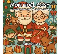 Noël Kawaii à Colorier - Père Noël, Mère Noël & Lutins | Livre de Coloriage Cosy Anti-Stress pour Enfants, Ados & Adultes | Scènes Mignonnes, Animaux & Magie de Noël
