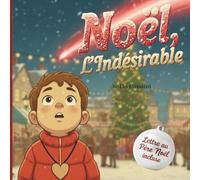 Noël, L'Indésirable: Une histoire de Noël illustrée sur l'amour, le deuil et l'espoir retrouvé. Dès 3 ans. Lettre au Père Noël incluse.