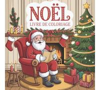 Noël Livre de Coloriage: Dessins Relaxants de Scènes d’Hiver pour Adultes et Enfants