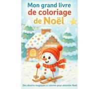 Noël Magique à Colorier - 80 Dessins de Noël pour Petits et Grands : Père Noël, Cadeaux, Bonhomme de Neige, Sapins et plus