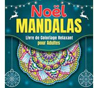 Noël Mandalas: Livre de coloriage relaxant pour adultes