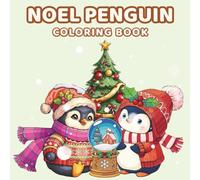 Noel Penguin Christmas Coloring Book: Adorable Winter Penguin Scenes for Kids & Adults - Relaxing Holiday Coloring Fun