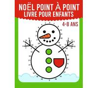 Noël Point à point Livre pour enfants 4-8 ans: Reliez les points et découvrez Noël - Livre d'apprentissage et de coloriage facile pour les enfants