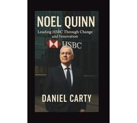NOEL QUINN: Leading HSBC Through Change and Innovation