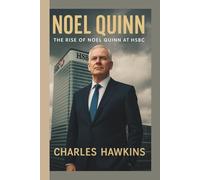 NOEL QUINN: The Rise of Noel Quinn at HSBC