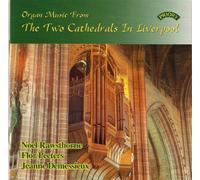 Noel Rawsthorne - Organ Works from the two Liverpool Cathedrals