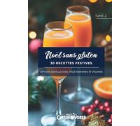 Noël sans gluten, 30 recettes festives: Options sans lactose, végétariennes et véganes (Recettes gourmandes sans gluten)