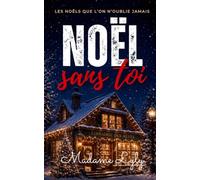 NOËL SANS TOI: Un roman de Noël bouleversant, entre suspense, secrets du passé et amour impossible à oublier (LES NOËLS QUE L’ON N’OUBLIE JAMAIS)
