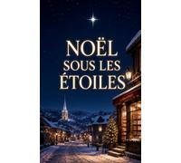 Noël sous les Étoiles: Un roman de Noël adulte romantique et émouvant sur une librairie en danger, une seconde chance et la magie des fêtes. (Les Romans de Noël de Lylounette)