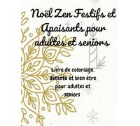 Noël Zen - Mandalas Festifs et Apaisants pour Adultes et Seniors: 50 Mandalas simples et apaisants + 5 pages bonus de gratitude