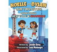 Noelle and Dylan: Our Two Cities: A Journey Through New York and Shanghai