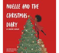 Noelle and the Christmas Diary: A Diary Featuring Noelle and her Friends as they Guide you Through the 25 Days of Christmas: A Holiday Notebook for Black Girls