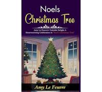 Noel's Christmas Tree: Amy Le Feuvre's Yuletide Delight: A Heartwarming Celebration in "Noel's Christmas Tree"
