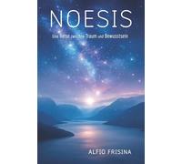 NOESIS: Eine Reise zwischen Traum und Bewusstsein