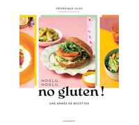 Noglu, noglu, no gluten !: Une année de recettes