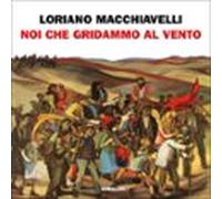 Noi Che Gridammo Al Vento (audiolibro)